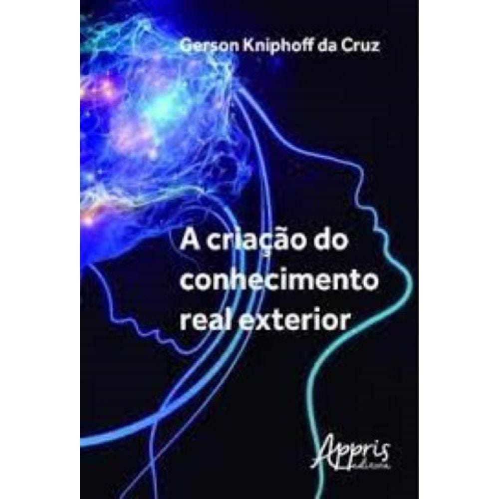 Criacao Do Conhecimento Real Exterior, A