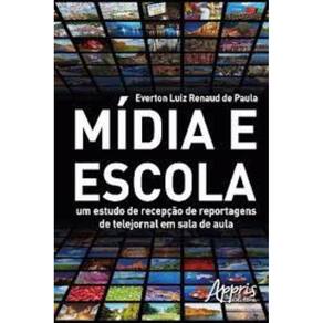 Mídia e escola: um estudo de recepção de reportagens de telejornal em sala de aula Capa comum – 13 outubro 2016