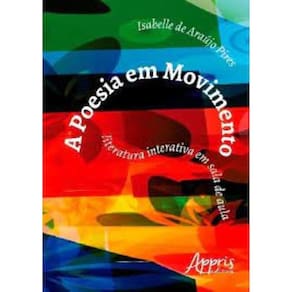 Poesia Em Movimento, A - Literatura Interativa Em Sala De Aula