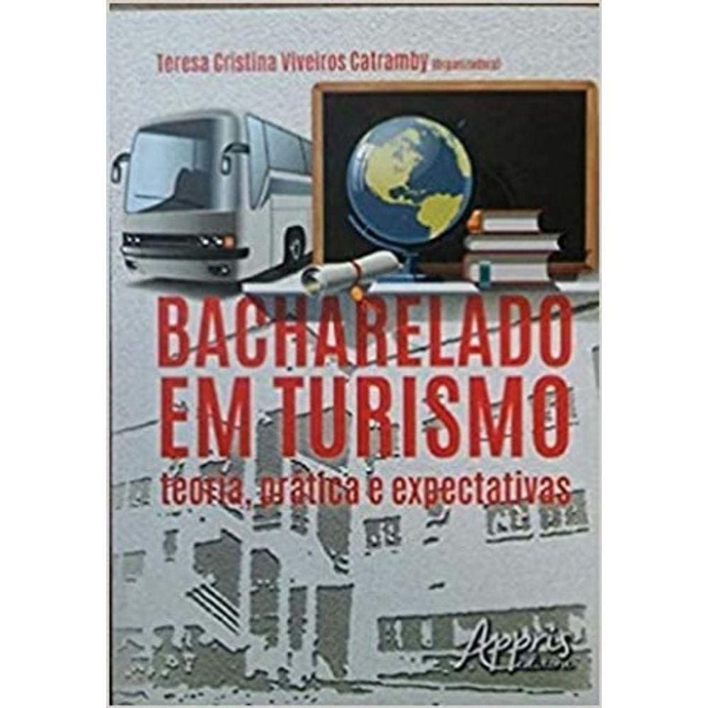Bacharelado Em Turismo Teoria, Pratica E Expectativas