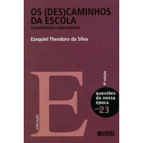 LIVRO - Os (Des)Caminhos da Escola: Questoes da Nossa epoca - Vol. 23