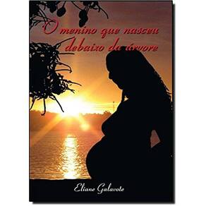Livro - O Menino que Nasceu Debaixo da Árvore