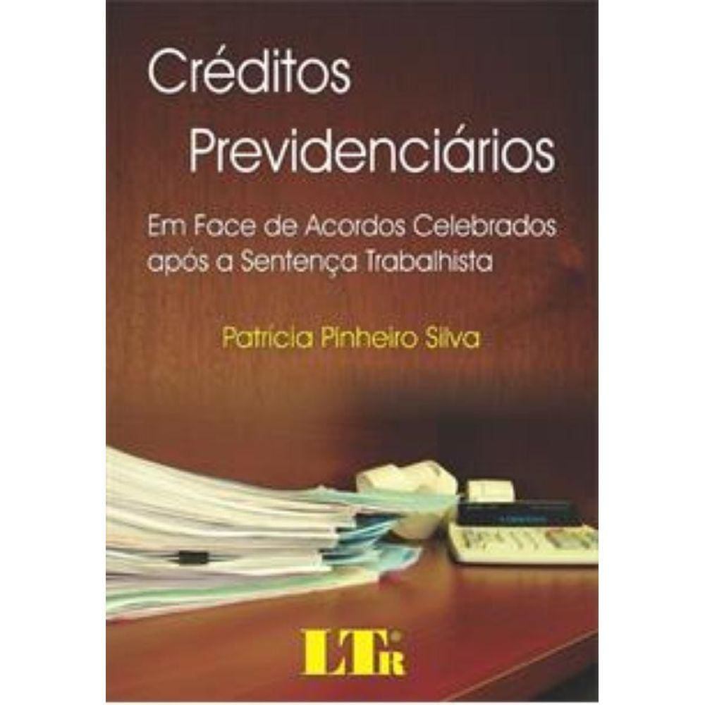 Créditos Previdenciários - Em Face de Acordos Celebrados Após a Sentença Trabalhista
