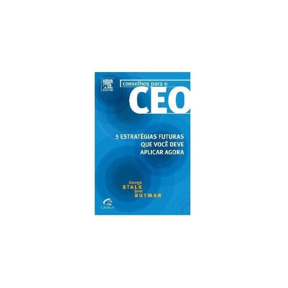 Conselhos para o CEO - 5 Estratégias futuras que você deve aplicar agora
