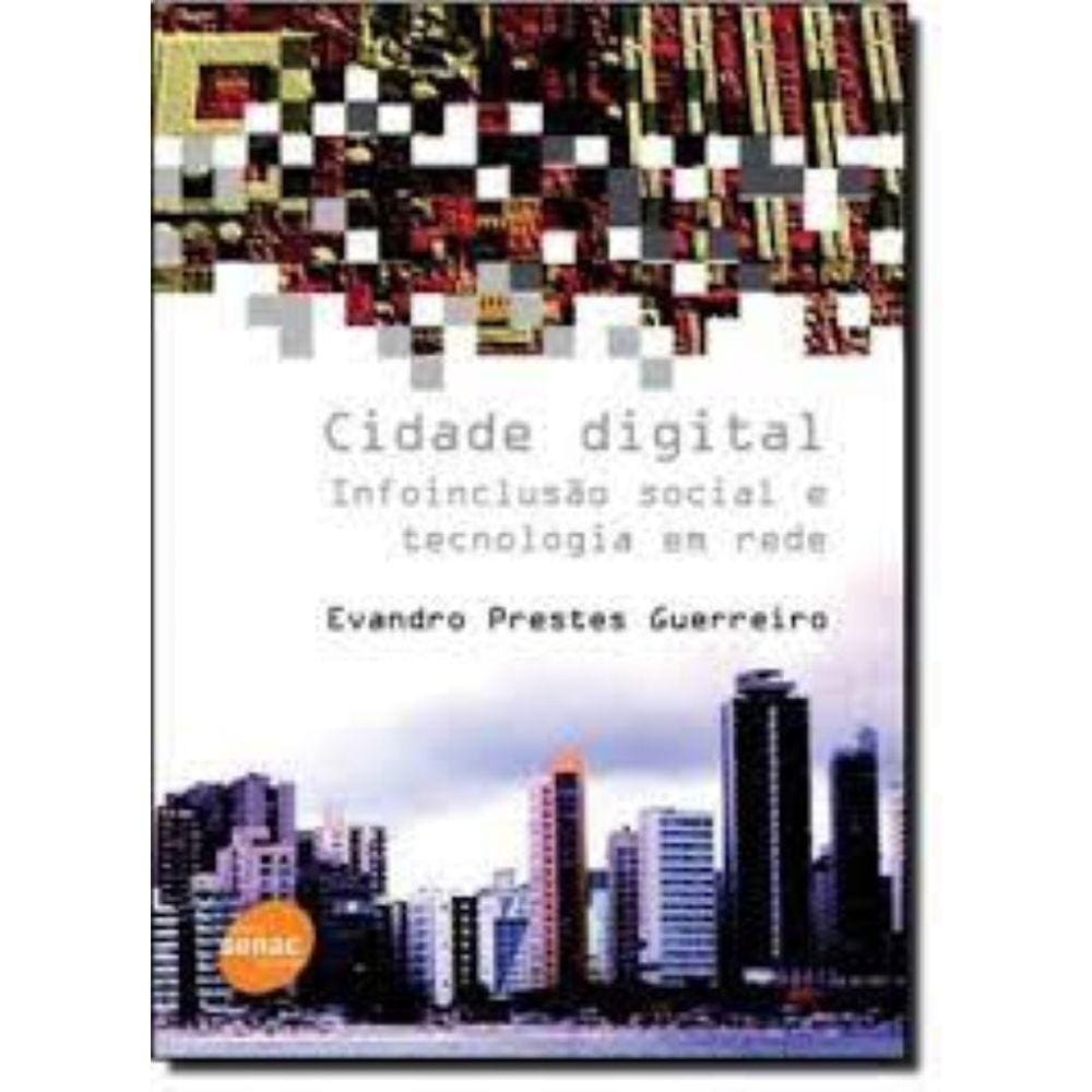 Livro - Cidade digital : infoinclusão social e tecnologia e tecnologia em rede