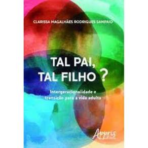 Tal Pai, Tal Filho Intergeracionalidade E Transicao Para A Vida Adulta