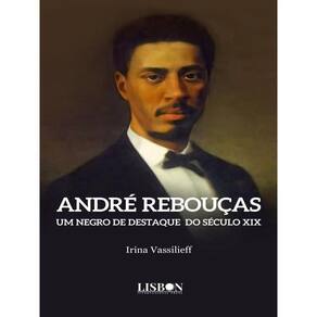 André Rebouças - Um Negro De Destaque Do Século Xix