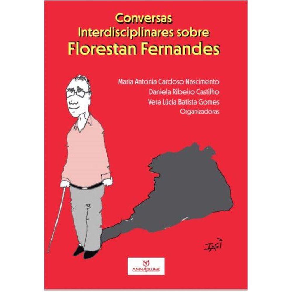 Conversas Interdisciplinares Sobre Florestan Fernandes
