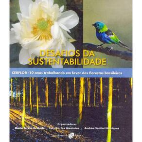 LIVRO - Desafios da Sustentabilidade. Cerflor. 10 Anos Trabalhando em Favor das Florestas Brasileiras