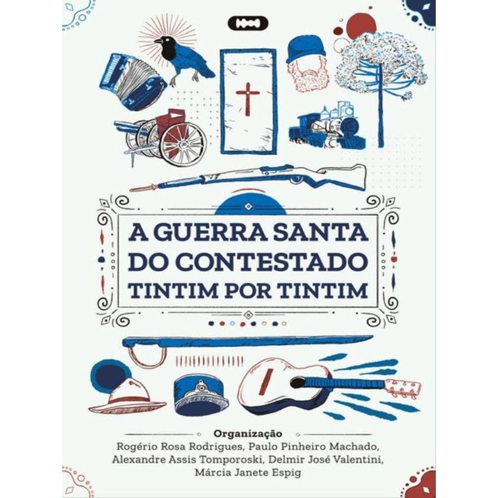 A Guerra Santa Do Contestado Timtim Por Timtim