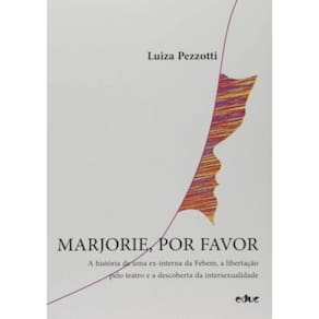 Marjorie, Por Favor: A Historia De Uma Ex-Interna