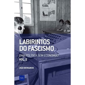 Labirintos Do Fascismo: Uma Politica Sem Economia?