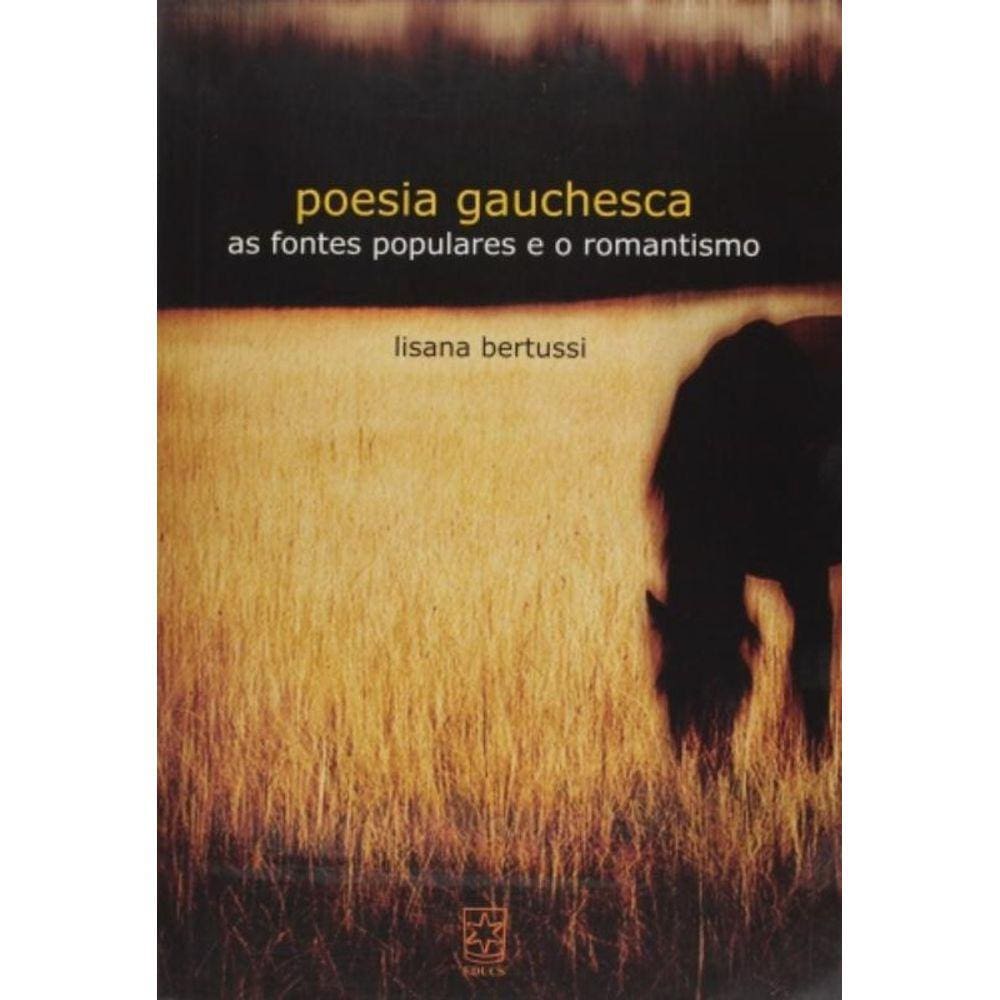 Poesia Gauchesca: As Fontes Populares E O Romantis