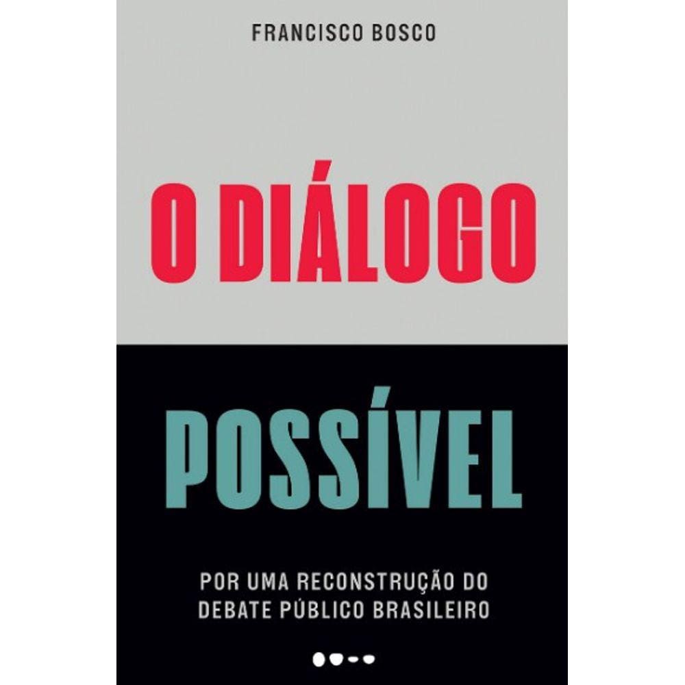 Dialogo Possivel, O: Por Uma Reconstrucao Do Debate Publico Brasileiro