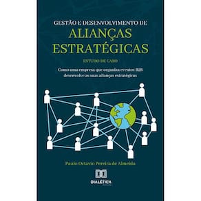 Gestão e desenvolvimento de alianças estratégicas - Estudo de caso: como uma empresa que organiza eventos B2B desenvolve as suas alianças estratégicas
