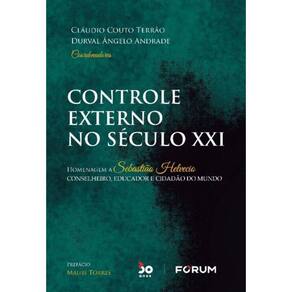 Controle Externo No Século Xxi - Homenagem a Sebastião Helvecio Conselheiro, Educador e Cidadão Do