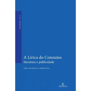 A Lírica do Consumo: Literatura e Publicidade