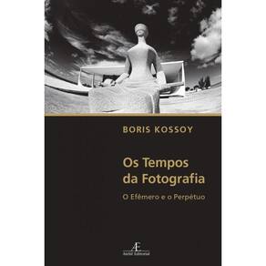 Os Tempos da Fotografia: O Efêmero e o Perpétuo