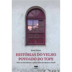 Histórias do velho povoado do Tope - pela voz de Zulmira e pelas mãos de Maneco Schell