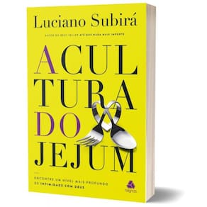 A Cultura do Jejum: Encontre um nível mais profundo de intimidade com Deus