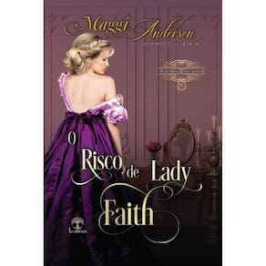 O Risco de Lady Faith (As Irmãs Baxendale Livro 2)