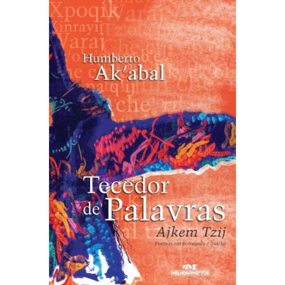 Tecedor De Palavras: Poemas Em Portugues E Quiche