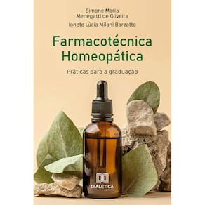 Farmacotécnica Homeopática - Práticas para a graduação