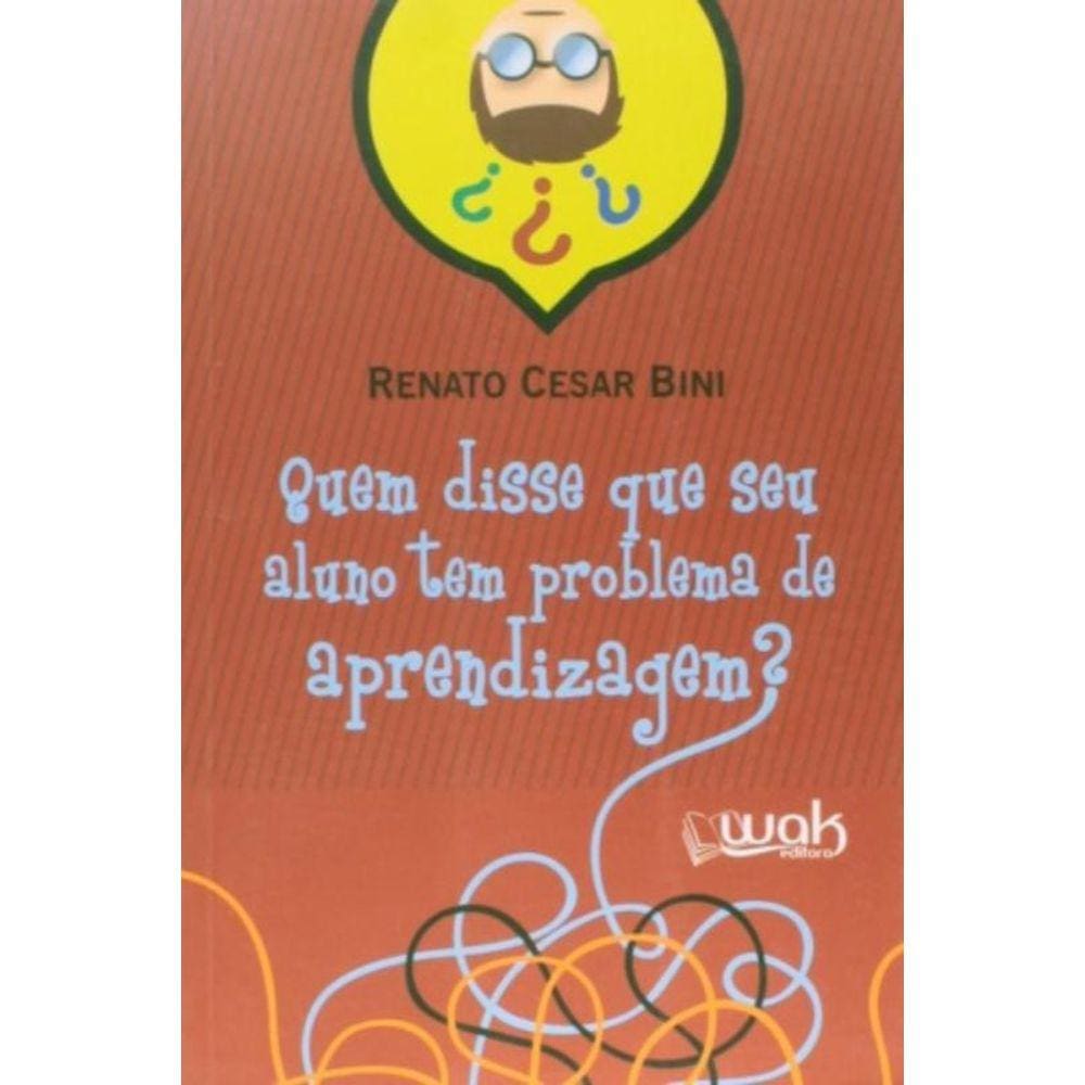 Quem Disse Que Seu Aluno Tem Problema De Aprendiza