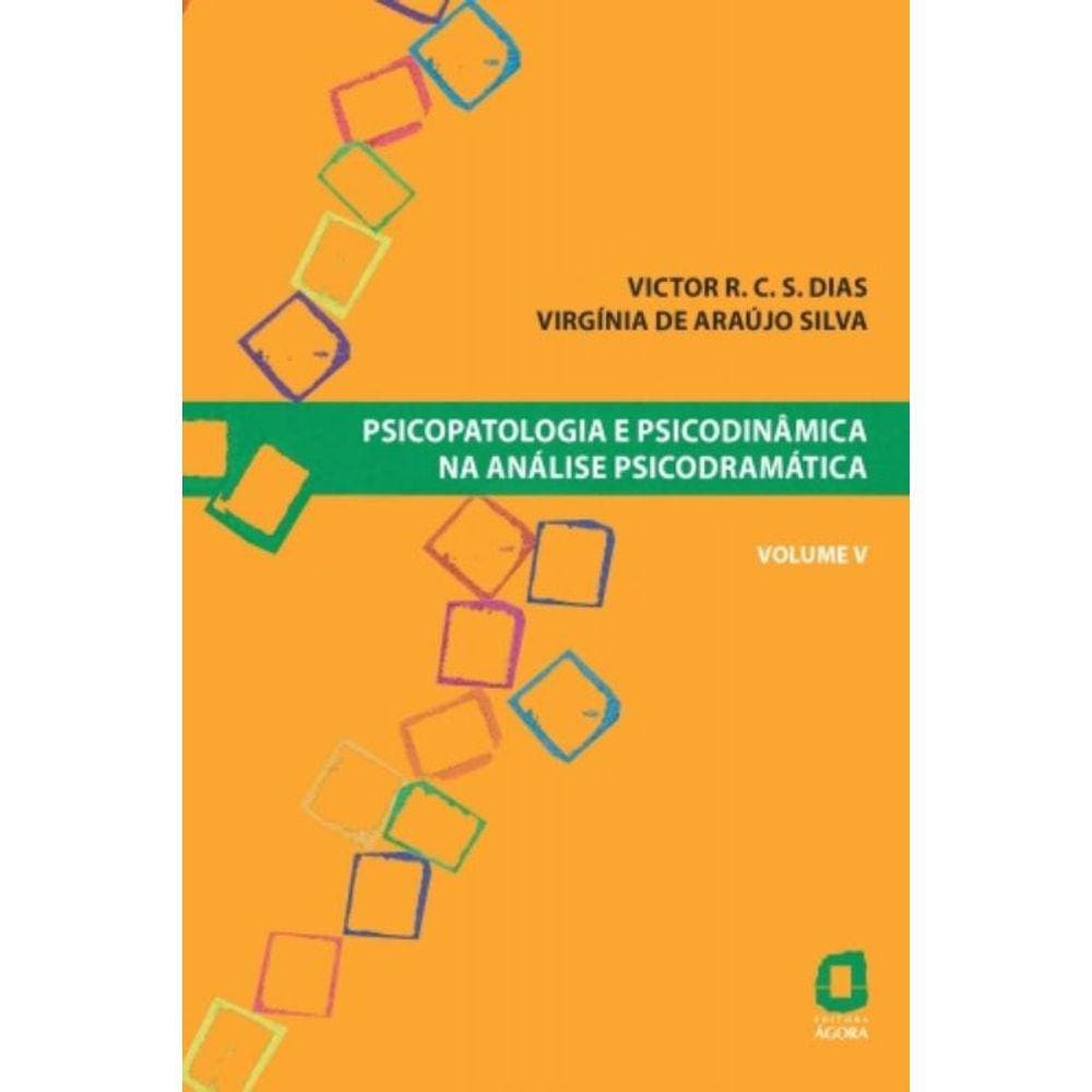 Psicopatologia E Psicodinâmica Na Análise Psicodramática - Volume V - Vol. 5