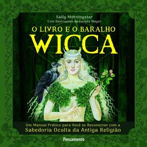 O livro e o baralho wicca: Um manual prático para você se reconectar com a sabedoria oculta da antiga religião