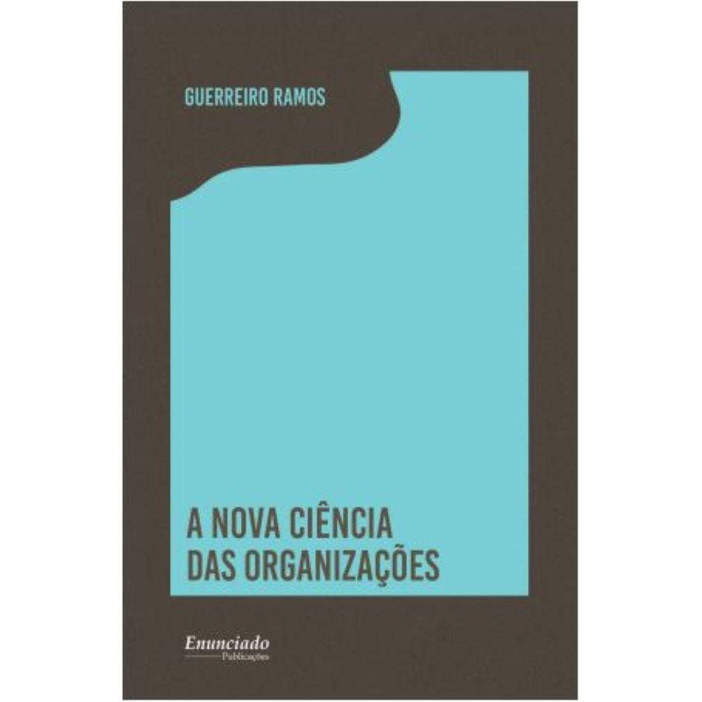 A Nova Ciência das Organizações - reconceituação da riqueza das nações