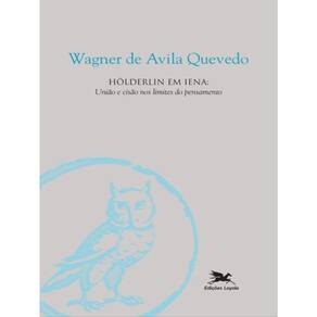 Hölderlin Em Lena - União E Cisão Nos Limites Do Pensamento