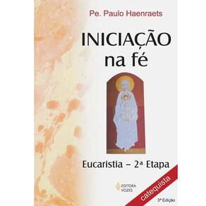 Iniciação na fé - Preparação para a Primeira Eucaristia 2a. etapa catequista