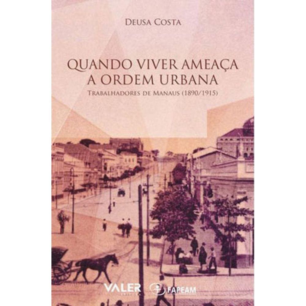 Quando Viver Ameaça A Ordem Urbana