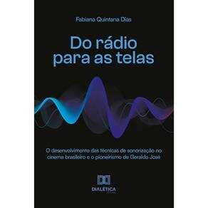 Do rádio para as telas - O desenvolvimento das técnicas de sonorização no cinema brasileiro e o pioneirismo de Geraldo José