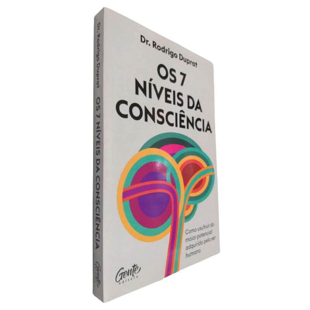 Livro Físico Os 7 Níveis da Consciência Dr. Rodrigo Duprat Como Usufruir do Maior Potencial Adquirido Pelo Ser Humano