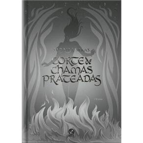 Corte De Espinhos E Rosas - Vol 04 - Corte De Chamas Prateadas
