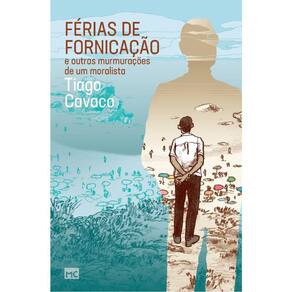Férias De Fornicação E Outras Murmurações De Um Moralista