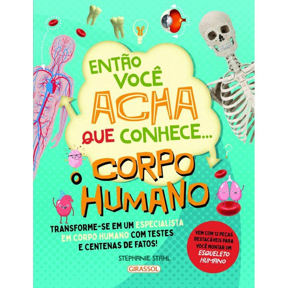 Então Você Acha que Conhece... O corpo humano