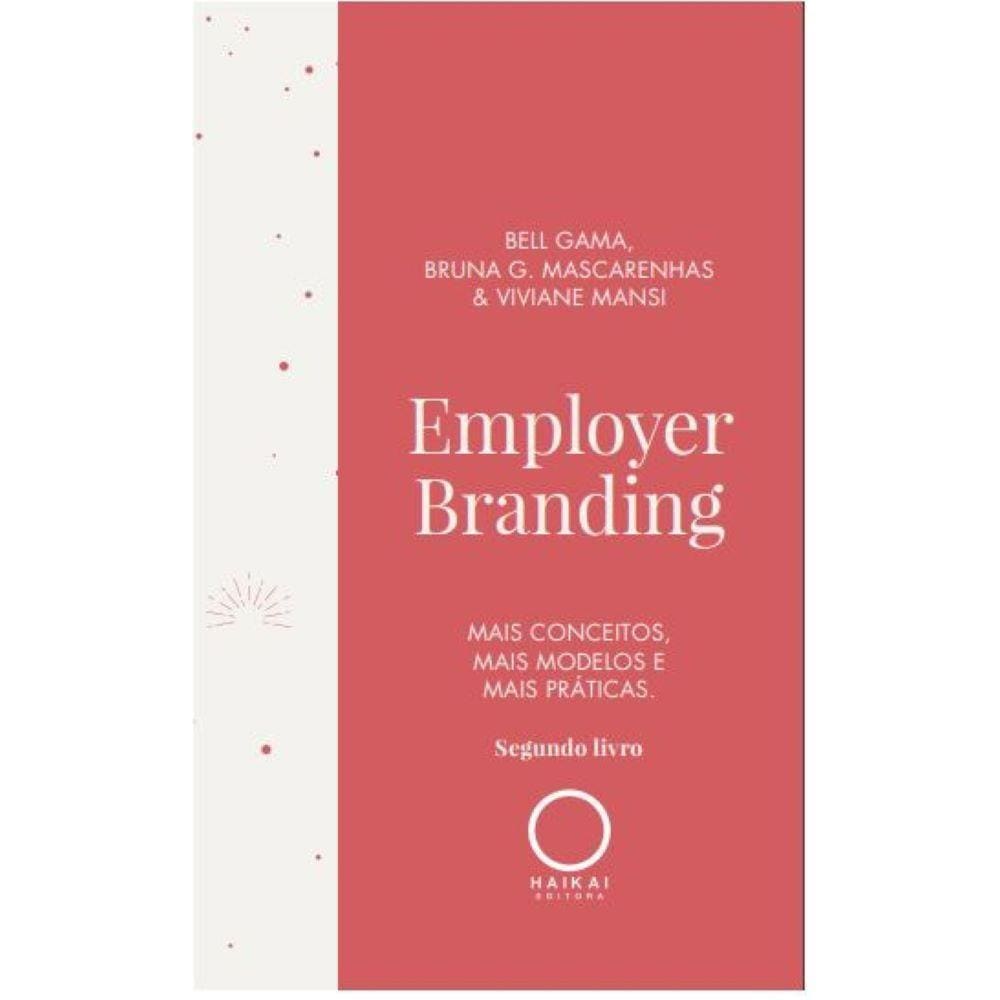 Employer Branding - Mais conceitos, mais modelos, mais práticas