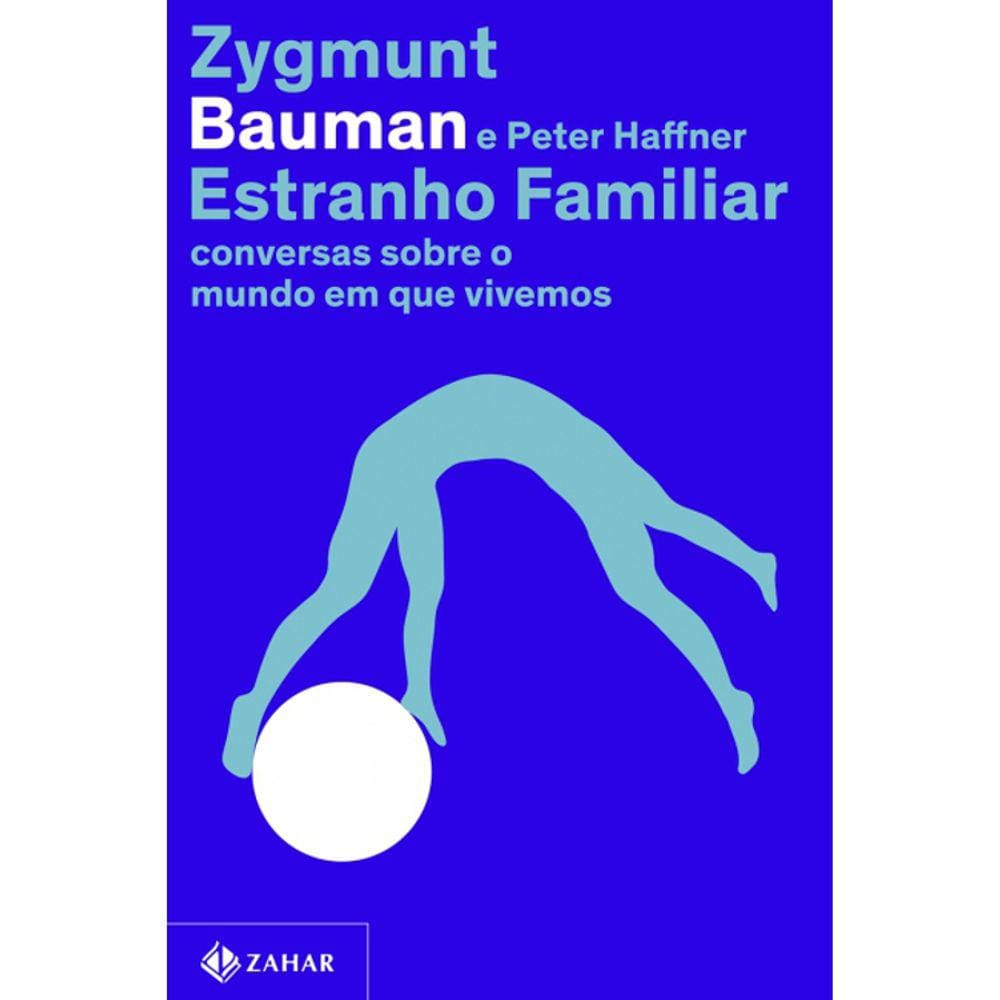 Estranho Familiar - Conversas Sobre O Mundo Em Que Vivemos