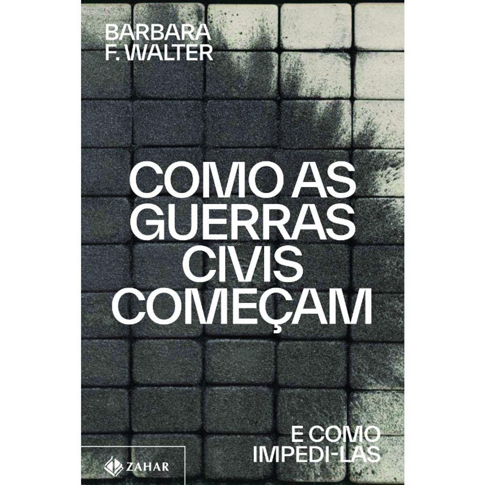 Como As Guerras Civis Começam - E Como Impedi-Las