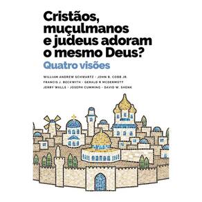Cristãos, Muçulmanos E Judeus Adoram O Mesmo Deus?