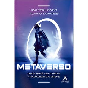 Metaverso - Onde Você Vai Viver E Trabalhar Em Breve