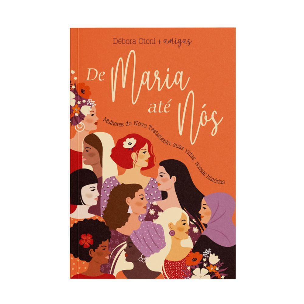 De Maria Até Nós - Mulheres Do Novo Testamento - Suas Vidas, Nossas Histórias