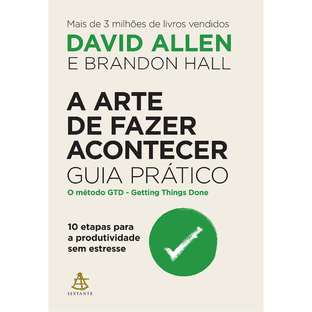 A Arte De Fazer Acontecer: Guia Pratico