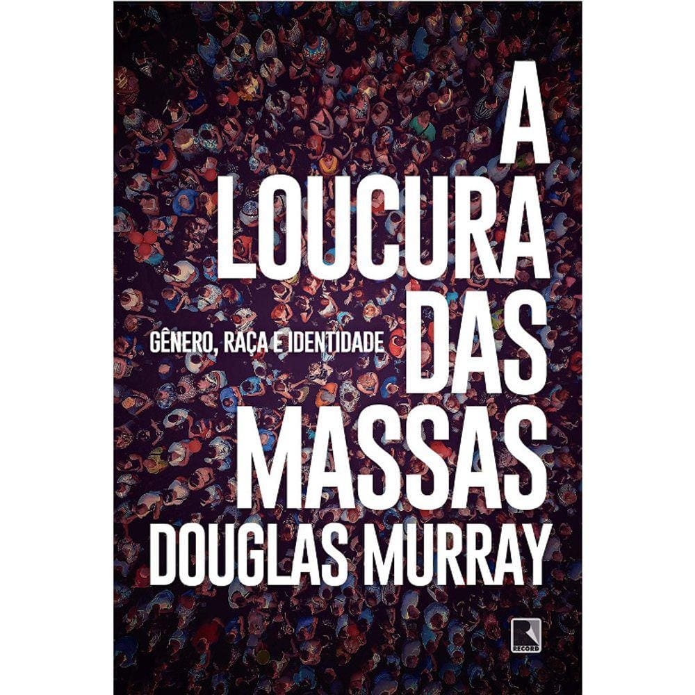 A Loucura Das Massas