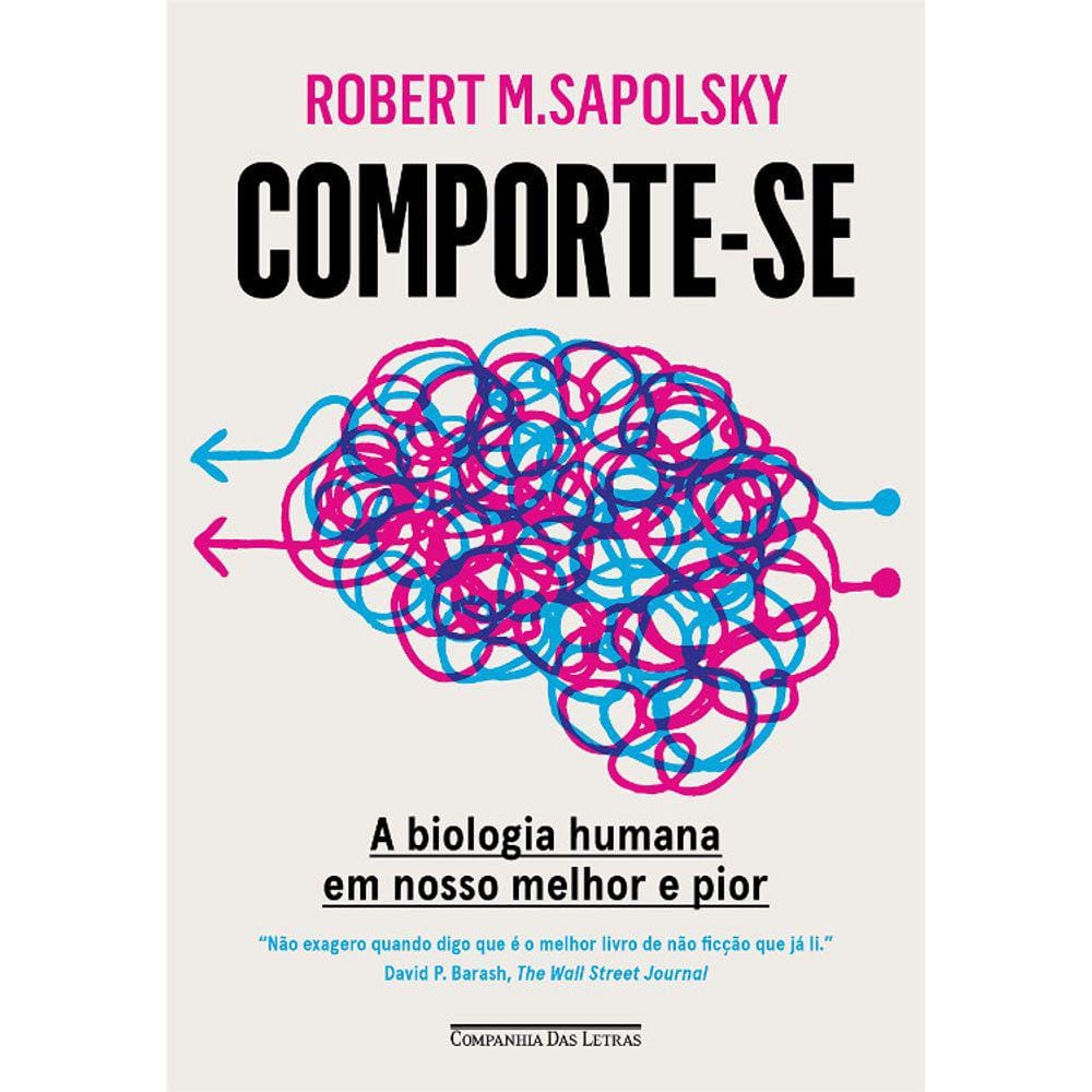 Comporte-Se: A Biologia Humana Em Nosso Melhor E Pior