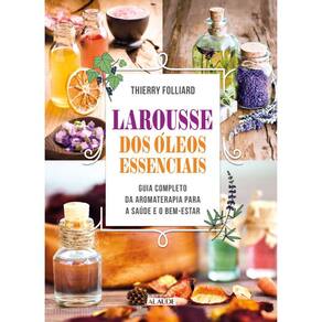 Larousse Dos Óleos Essenciais