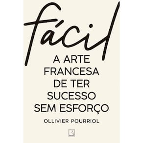 Fácil - A Arte Francesa De Ter Sucesso Sem Esforço